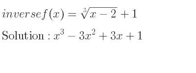 The inverse of f(x)=\sqrt[3]{x-2}+1 is x^3-3x^2+3x+1